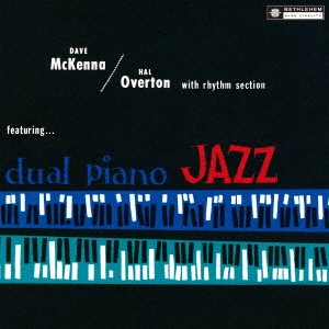 DAVE McKENNA & HALL OVERTON / デイヴ・マッケンナ&ホール・オーヴァートン / デュアル・ピアノ・ジャズ(2024年リマスター盤) / DUAL PIANO JAZZ