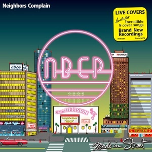 NEIGHBORS COMPLAIN / ネイバーズ・コンプレイン / MADE IN STREET - LIVE COVERS