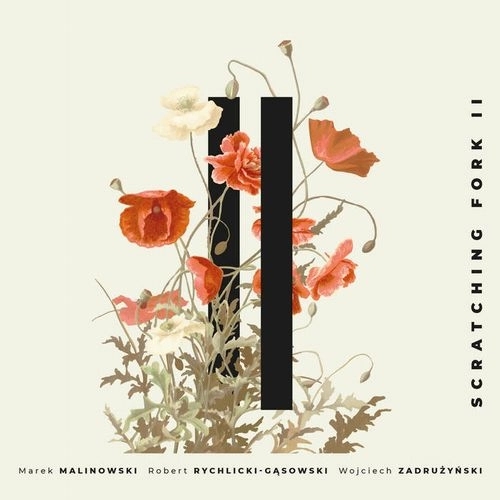 MAREK MALINOWSKI / SCRATCHING FORK II W/ROBERT RYCHLICKI GASOWSKI-WOJCIECH ZADRUZYN