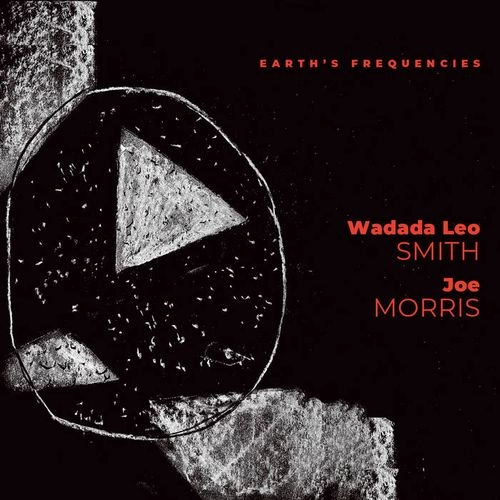 WADADA LEO SMITH / ワダダ・レオ・スミス / EARTH'S FREQUENCIES W/JOE MORRIS