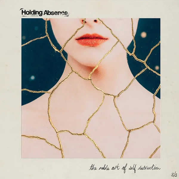 HOLDING ABSENCE / ホールディング・アブセンス / NOBLE ART OF SELF DESTRUCTION