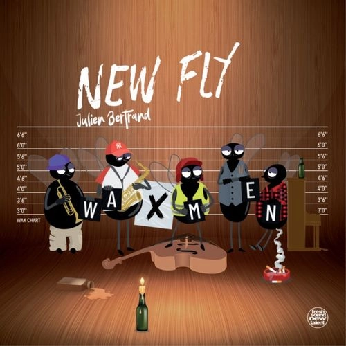 JULIEN BERTRAND / NEW FLY: WAXMEN