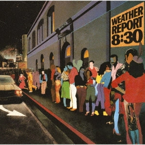 WEATHER REPORT / ウェザー・リポート / 8:30