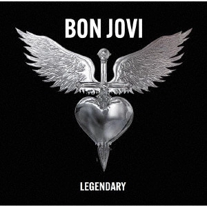 BON JOVI / ボン・ジョヴィ / レジェンダリー / LEGENDARY