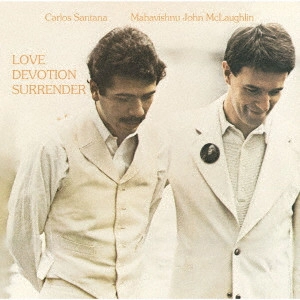 CARLOS SANTANA / MAHAVISHNU JOHN MCLAUGHLIN / カルロス・サンタナ / マハビシュヌ・ジョン・マクラフリン / 魂の兄弟たち / LOVE DEVOTION SURRENDER