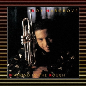 ROY HARGROVE / ロイ・ハーグローヴ / ダイアモンド・イン・ザ・ラフ / DIAMOND IN THE ROUGH