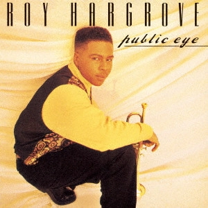 ROY HARGROVE / ロイ・ハーグローヴ / パブリック・アイ / PUBLIC EYE