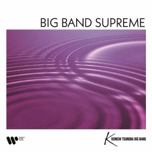 KENICHI TSUNODA / 角田健一 / BIG BAND SUPREME ~華麗なるビッグバンドサウンド~ / BIG BAND SUPREME -KAREI NARU BIG BAND SOUND-