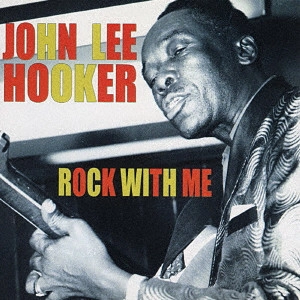 JOHN LEE HOOKER / ジョン・リー・フッカー / ロック・ウィズ・ミー