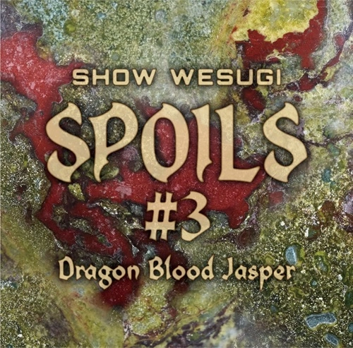 SHO UESUGI / 上杉昇 / SPOILS #3 Dragon Blood Jasper