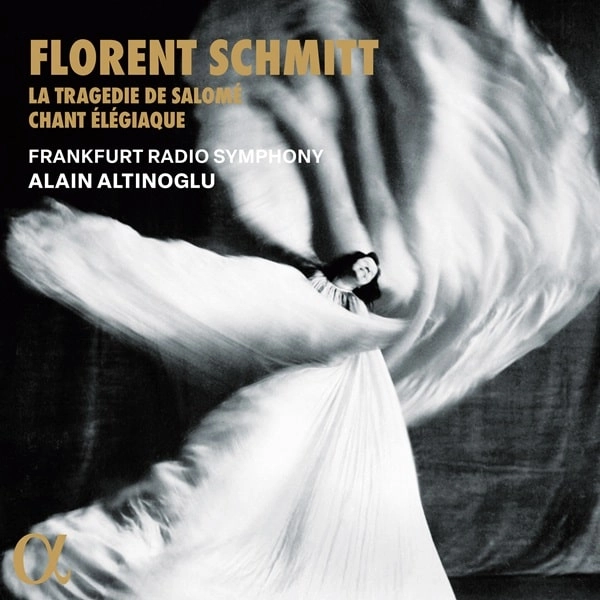 ALAIN ALTINOGLU / アラン・アルティノグリュ / FLORENT SCHMIT:LA TRAGEDIE DE SALOME