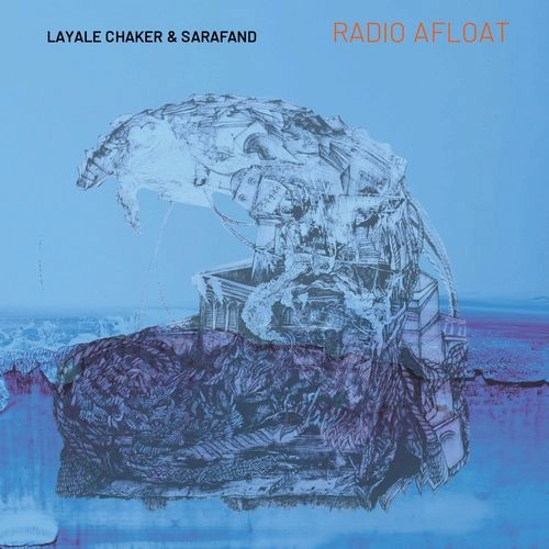 LAYALE CHAKER / RADIO AFLOAT
