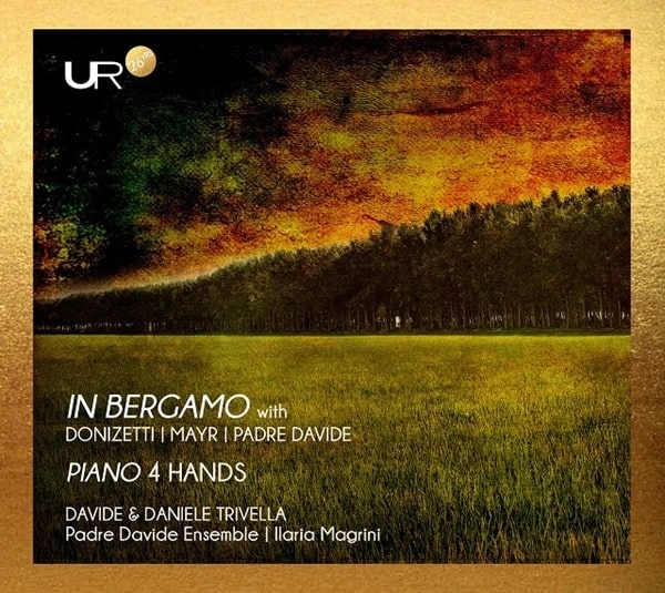 DAVIDE&DANIELE TRIVELLA / ダヴィデ&ダニエーレ・トリヴェッラ / BERGAMO/MAYR/DONIZETTI:WORKS FOR PIANO 4 HANDS