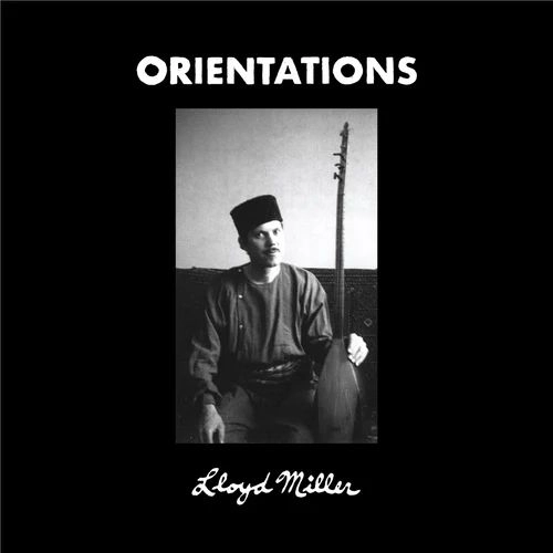 LLOYD MILLER / ロイド・ミラー / ORIENTATIONS
