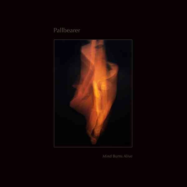 PALLBEARER / ポールベアラー / マインド･バーンズ･アライヴ / MIND BURNS ALIVE
