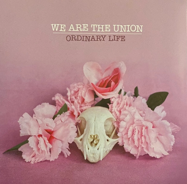 WE ARE THE UNION / ウィーアージユニオン / ORDINARY LIFE