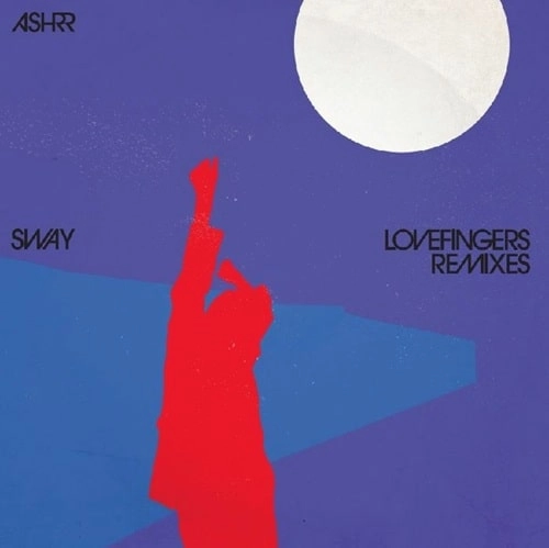 ASHRR / SWAY (LOVEFINGERS REMIXES) (12")
