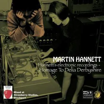 MARTIN HANNETT / HANNETT'S ELECTRONIC RECORDINGS - HOMAGE TO DELIA DERBYSHIRE