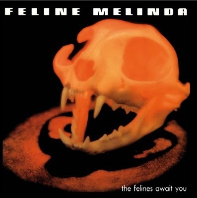 FELINE MELINDA / THE FELINES AWAIT YOU / FELINES AWAIT YOU