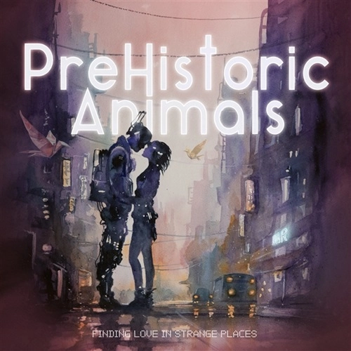 PREHISTORIC ANIMALS / FINDING LOVE IN STRANGE PLACES