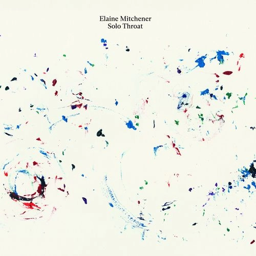 ELAINE MITCHENER / SOLO THROAT