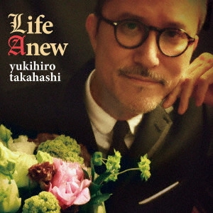 YUKIHIRO TAKAHASHI / 高橋幸宏 (高橋ユキヒロ) / Life Anew