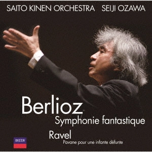 SEIJI OZAWA / 小澤征爾 / ベルリオーズ:幻想交響曲(2007) ラヴェル:亡き王女のためのパヴァーヌ