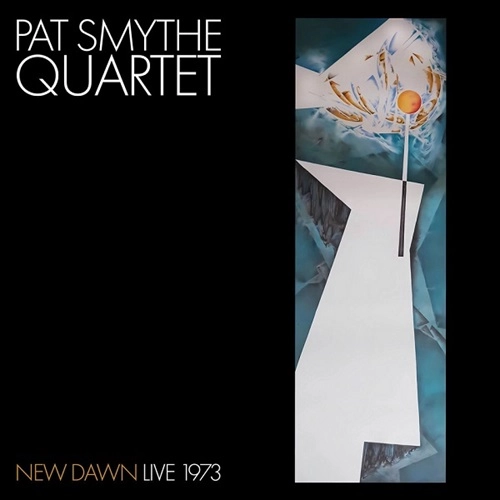 PAT SMYTHE / ニュー･ドーン：ライヴ 1973 / NEW DAWN : LIVE 1973