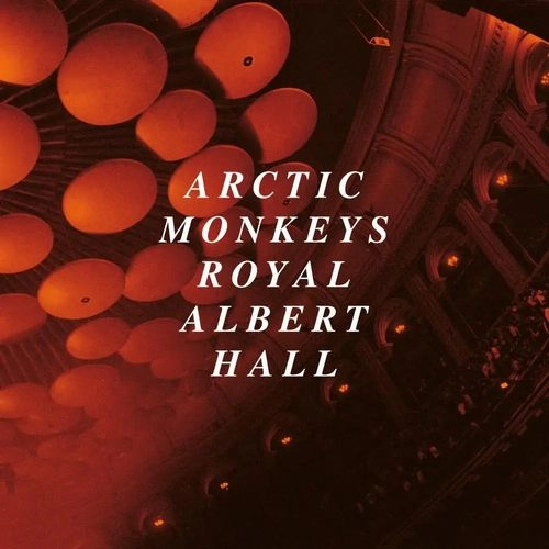 ARCTIC MONKEYS / アークティック・モンキーズ / ライヴ･アット･ザ･ロイヤル･アルバート･ホール / LIVE AT THE ROYAL ALBERT HALL