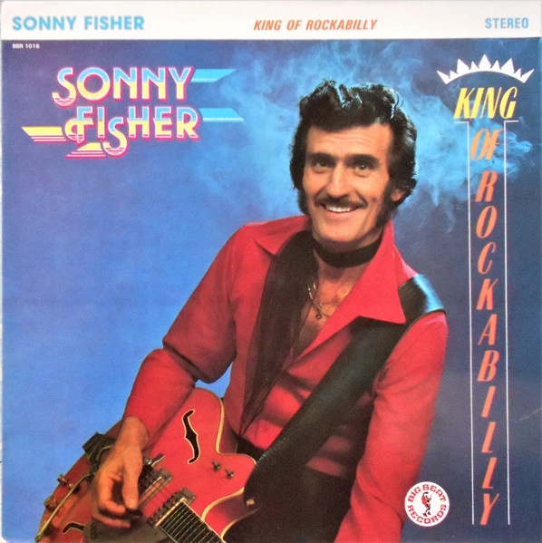 SONNY FISHER / KING OF ROCKABILLY