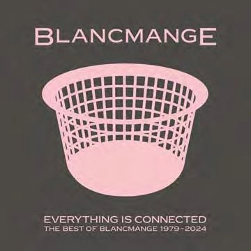 BLANCMANGE / ブラマンジェ / エブリシング･イズ･コネクテッド - ベスト･オブ / EVERYTHING IS CONNECTED - BEST OF