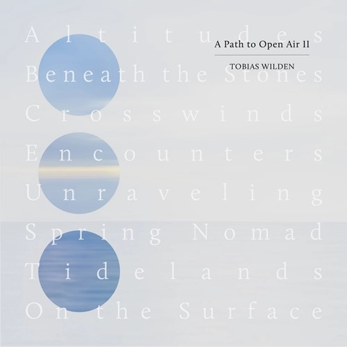 TOBIAS WILDEN / トビアス・ヴィルデン / パス･トゥ･オ－プン･エアーⅡ / PATH TO OPEN AIR 2