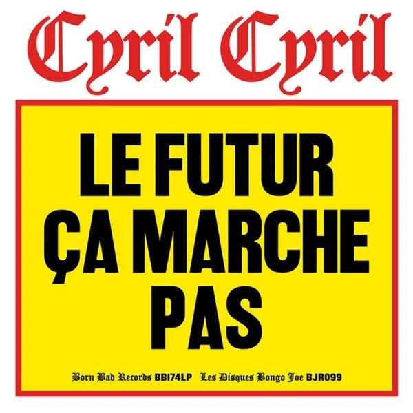 CYRIL CYRIL / シリル・シリル / LE FUTUR CA MARCHE PAS / LE FUTUR CA MARCHE PAS 