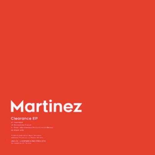 MARTINEZ / CLEARANCE EP (MELCHIOR PRODUCTIONS RMX)使用禁止 / CLEARANCE EP (MELCHIOR PRODUCTIONS RMX)