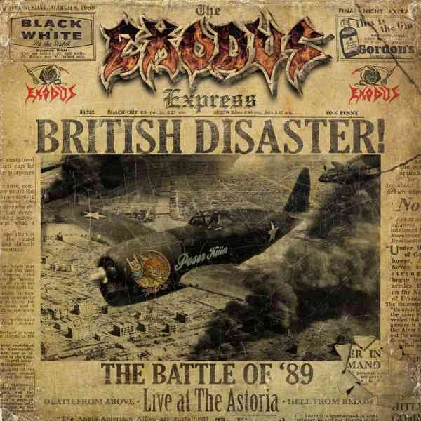 EXODUS / エクソダス / BRITISH DISASTER: THE BATTLE OF '89 (LIVE AT THE ASTORIA) / ブリティッシュ･ディザスター: ザ･バトル･オブ･'89（ライヴ･アット･ジ･アストリア）