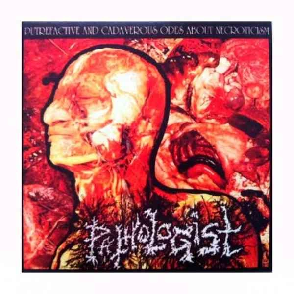 PATHOLOGIST / パソロジスト / PUTREFACTIVE AND CADAVEROUS ODES TO NECROTICI