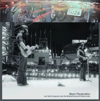 FLOWER TRAVELLIN' BAND, 50 MOTORCYCLES AND OTHERS / フラワー・トラベリン・バンドとオートバイ50台、他 / BEAM PENETRATION AND MAD COMPUTER, PLUS THE MINIMAL SOUND OF MOTORCYCLES / ビームで貫通 [スペシャル･エディション]（CD+10 インチレコード+CDR）
