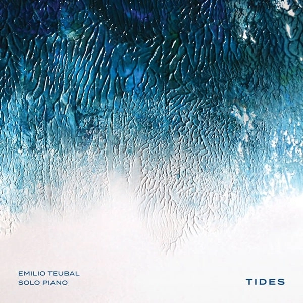 EMILIO TEUBAL / エミリオ・テウバル / TIDES