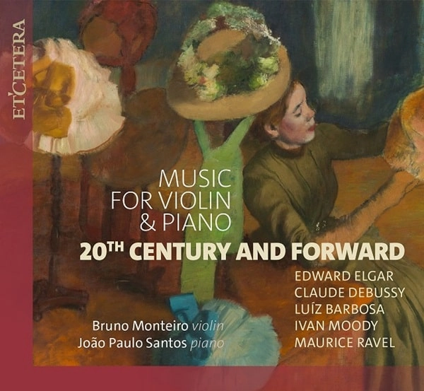BRUNO MONTEIRO / ブルーノ・モンテイロ / MUSIC FOR VIOLIN&PIANO 20TH CENTURY&FORWARD