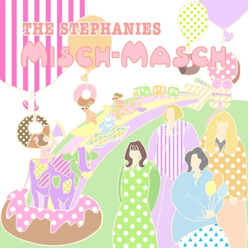 THE STEPHANIES / ザ・ステファニーズ / MISCH-MASCH