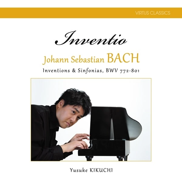 YUSUKE KIKUCHI / 菊地裕介 / バッハ：インヴェンションとシンフォニア