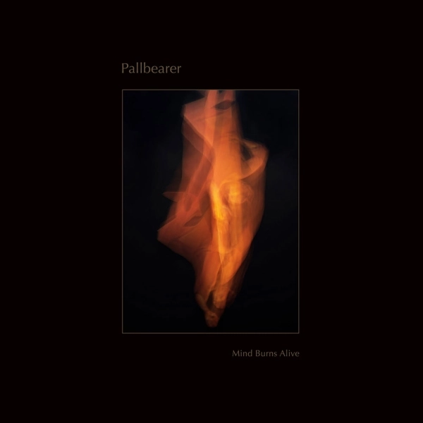 PALLBEARER / ポールベアラー / MIND BURNS ALIVE