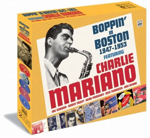 CHARLIE MARIANO / チャーリー・マリアーノ / BOPPIN' IN BOSTON 1947-1953