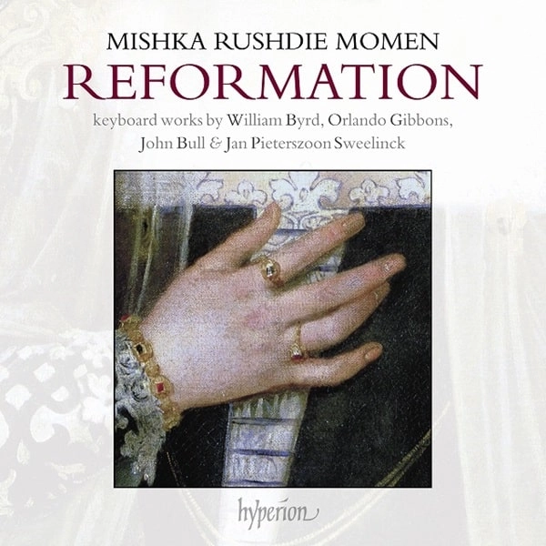 MISHKA RUSHDIE MOMEN / ミシュカ・ラシュディ・モメン / REFORMATION (KEIBORD WORKS BY BYRD, GIBBONS, BULL, SWEELINCK)