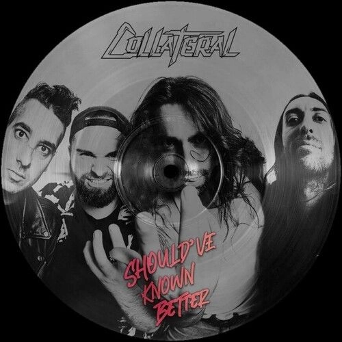 COLLATERAL (INDIE) / SHOULD'VE KNOWN BETTER (PIC DISC)