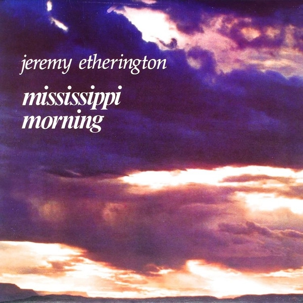 JEREMY ETHERINGTON / MISSISSIPPI MORNING