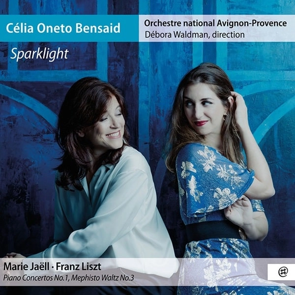 CELIA ONETO BENSAID / セリア・オヌト・ベンサイド / MARIE JAELL:PIANO CONCERTO NO.1/LISZT:MEPHISTO WALTZ NO.3