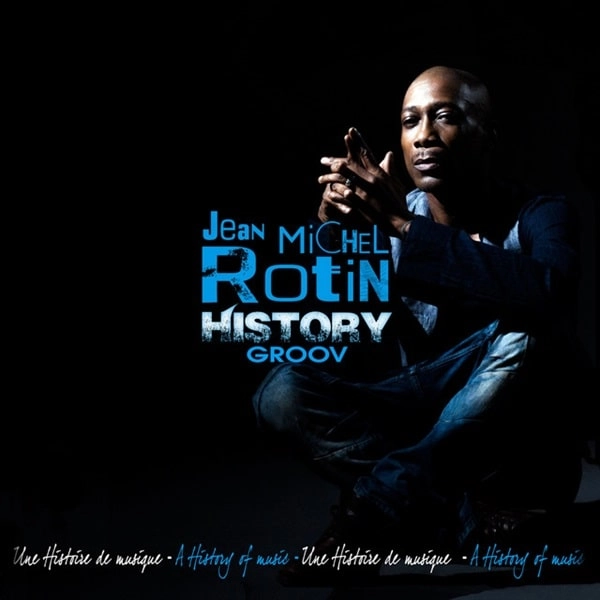 JEAN MICHEL ROTIN / ジャン・ミシェル・ロタン / UNE HISTOIRE DE MUSQIUE : HISTORY GROOVE/DIGIPACK
