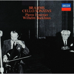 PIERRE FOURNIER / WILHELM BACKHAUS / ピエール・フルニエ/ヴィルヘルム・バックハウス / ブラームス:チェロ・ソナタ第1番・第2番(モノラル)