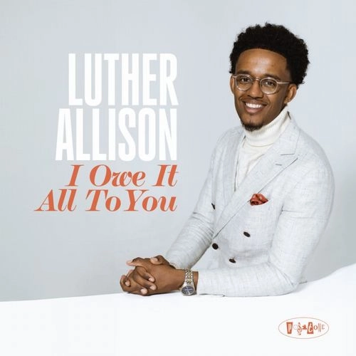 LUTHER ALLISON / ルーサー・アリスン / I OWE IT ALL TO YOU